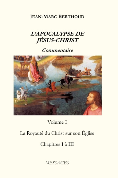 L’Apocalypse de Jésus-Christ Volume I : La royauté du Christ sur son Église