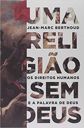 Uma Religião Sem Deus. Os Direitos Humanos E A Palavra De Deus.