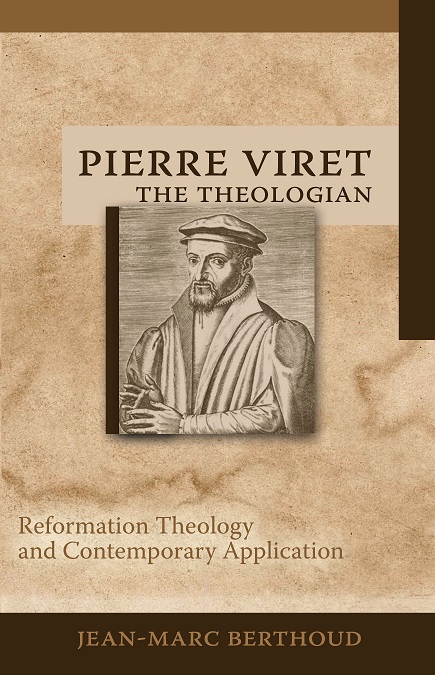 Pierre Viret the Theologian